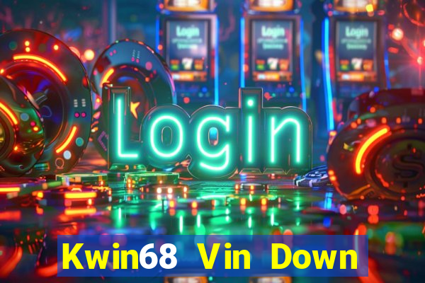 Kwin68 Vin Down Game Bài Vui