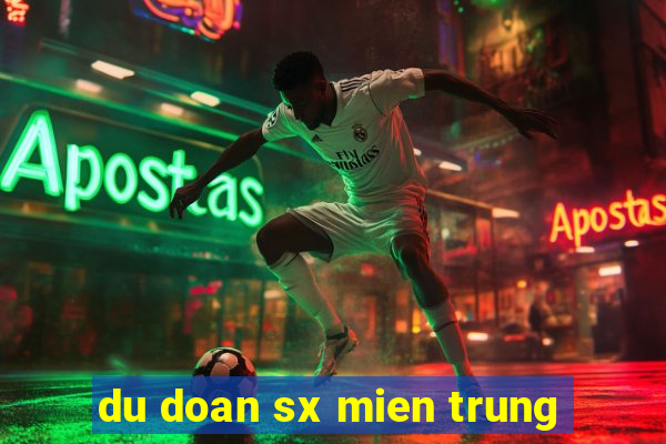 du doan sx mien trung