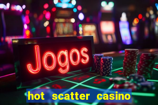 hot scatter casino game online