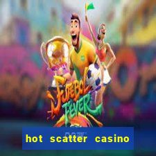 hot scatter casino game online