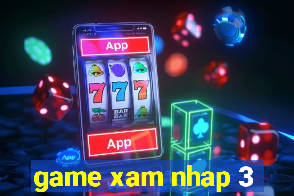 game xam nhap 3