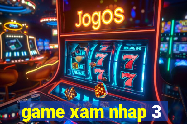 game xam nhap 3