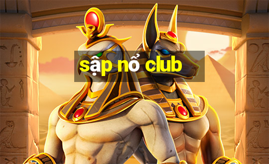 sập nổ club