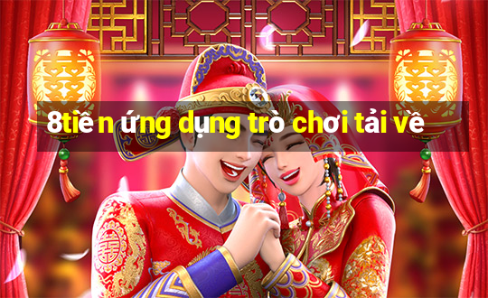 8tiền ứng dụng trò chơi tải về