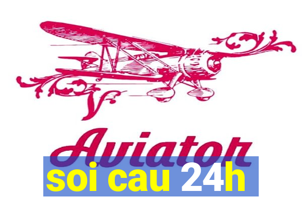 soi cau 24h