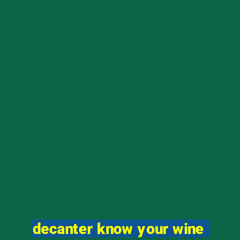 decanter know your wine