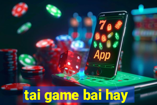 tai game bai hay