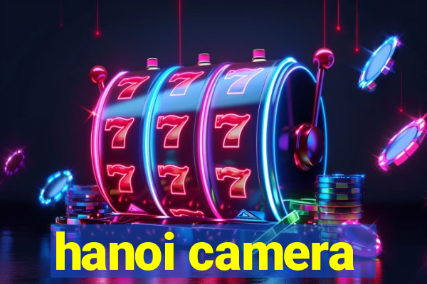 hanoi camera