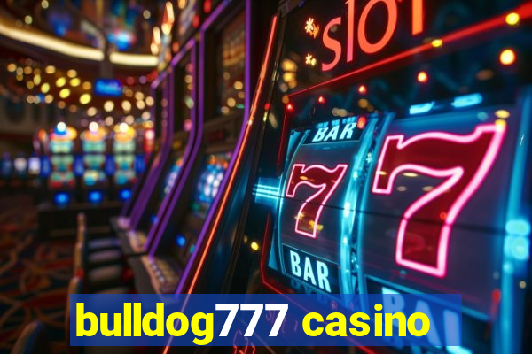 bulldog777 casino