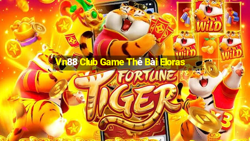 Vn88 Club Game Thẻ Bài Eloras