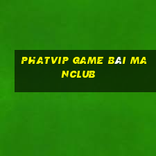 Phatvip Game Bài Manclub