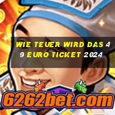 wie teuer wird das 49 euro ticket 2024