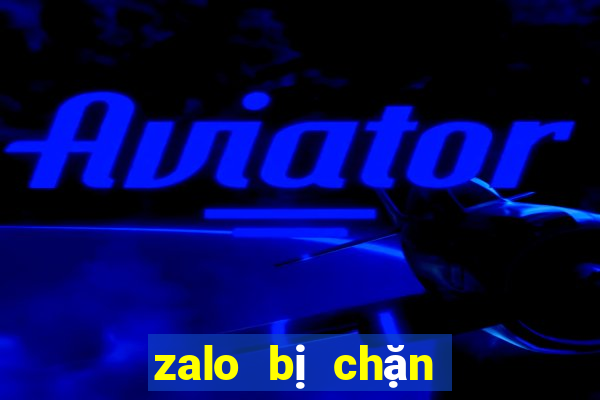 zalo bị chặn kết bạn