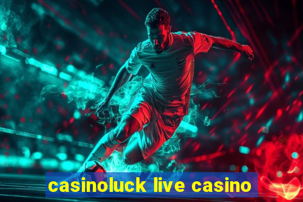 casinoluck live casino