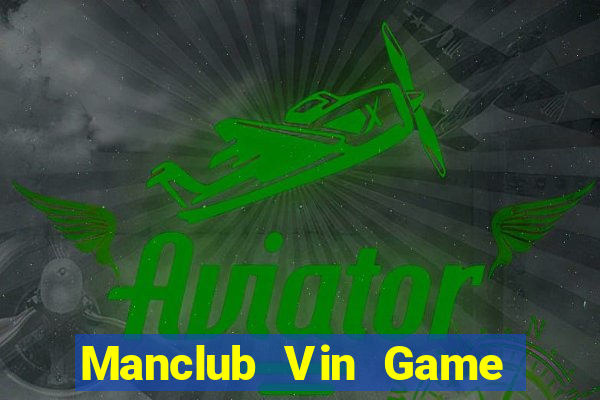 Manclub Vin Game Bài 1 Đổi 1