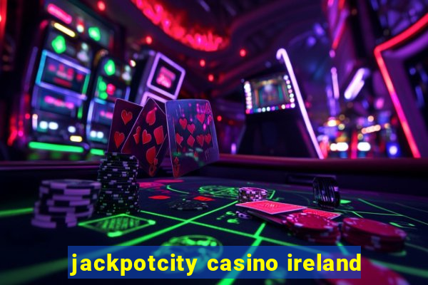 jackpotcity casino ireland