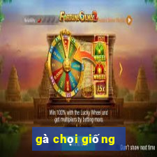 gà chọi giống