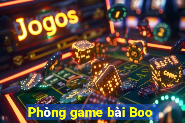 Phòng game bài Boo