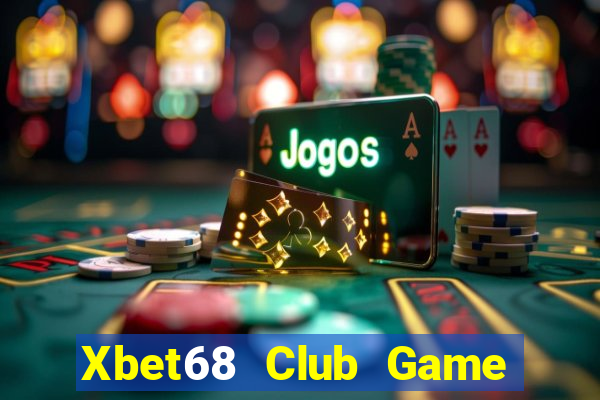 Xbet68 Club Game Bài Chơi Với Bạn Bè