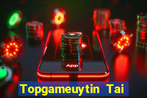 Topgameuytin Tai Game Bài Đổi Thưởng Uy Tín