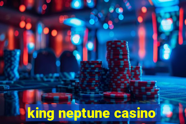 king neptune casino