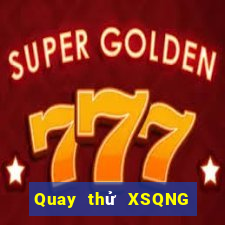 Quay thử XSQNG ngày 18