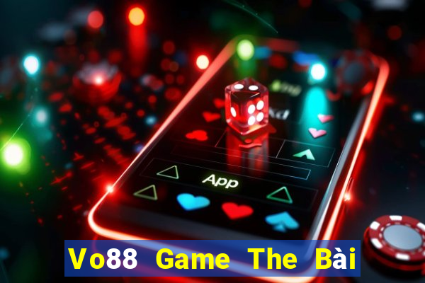 Vo88 Game The Bài Hay Nhất 2021