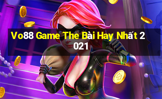 Vo88 Game The Bài Hay Nhất 2021