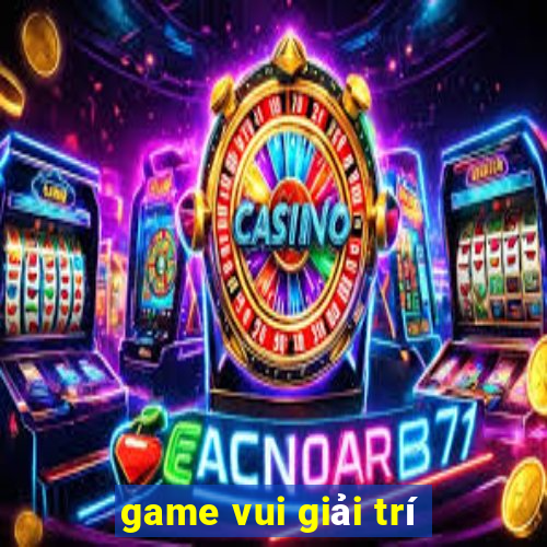 game vui giải trí