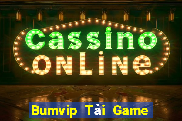 Bumvip Tải Game Bài Đổi Thưởng