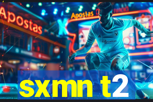 sxmn t2