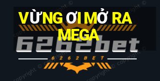 VỪNG ƠI MỞ RA MEGA