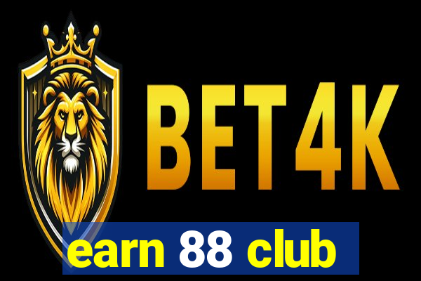 earn 88 club