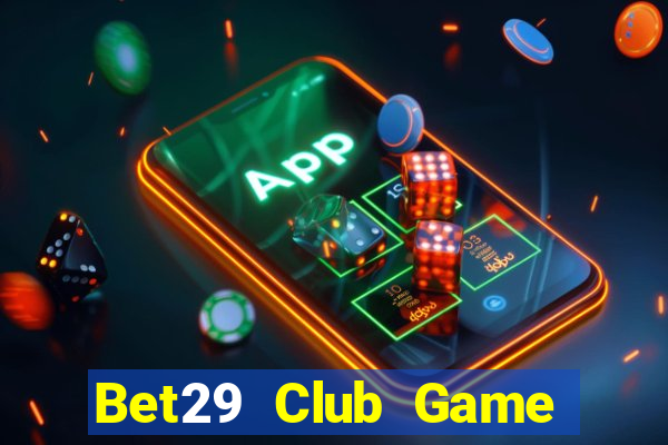 Bet29 Club Game Bài Poker