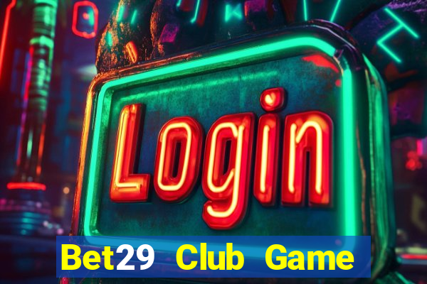 Bet29 Club Game Bài Poker