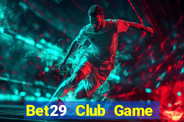 Bet29 Club Game Bài Poker