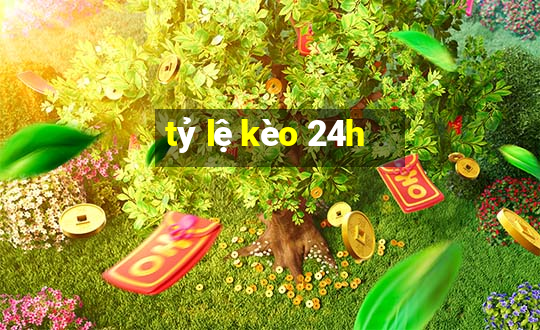 tỷ lệ kèo 24h