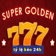 tỷ lệ kèo 24h