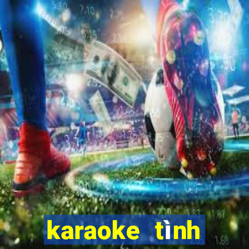 karaoke tình tuổi ô mai