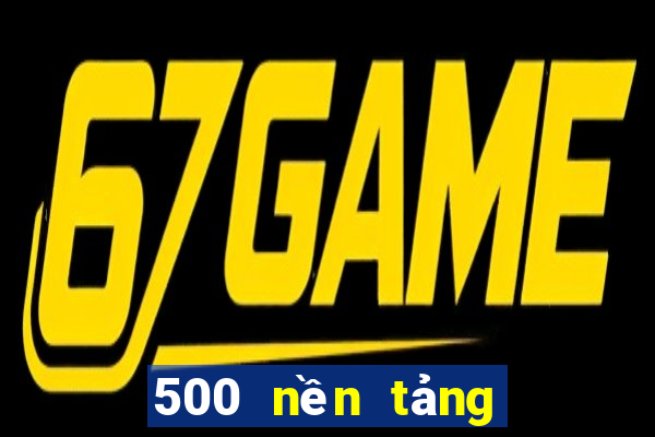 500 nền tảng xổ số