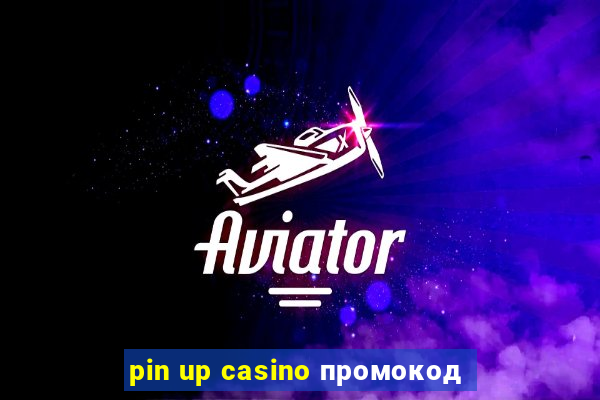 pin up casino промокод