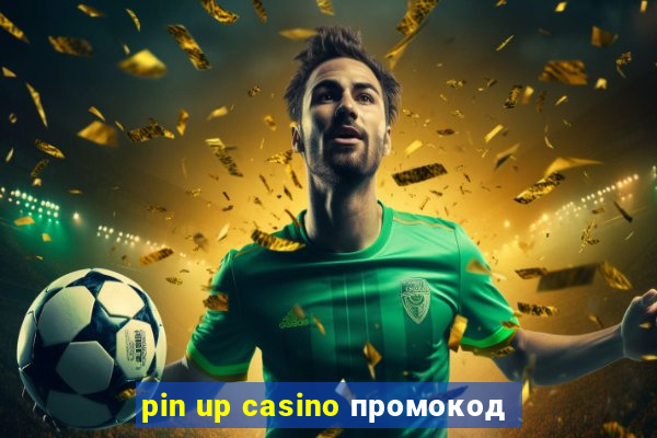 pin up casino промокод