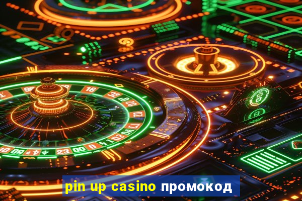 pin up casino промокод