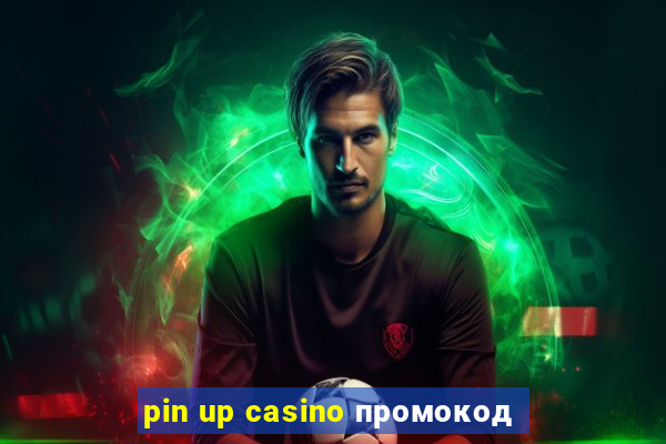 pin up casino промокод