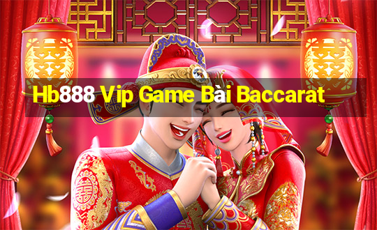 Hb888 Vip Game Bài Baccarat