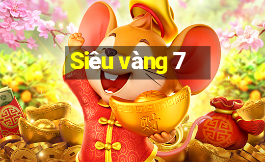 Siêu vàng 7