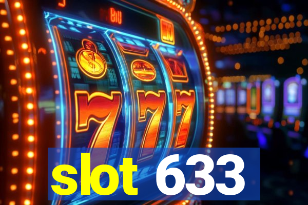 slot 633