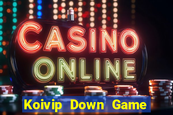 Koivip Down Game Bài Vui