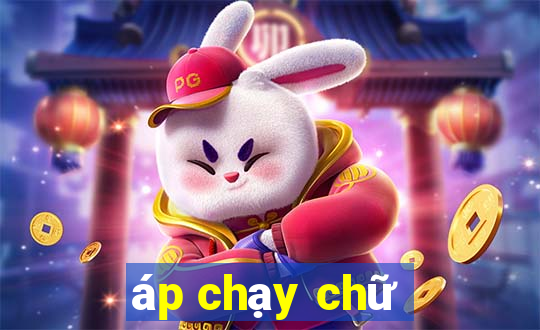 áp chạy chữ