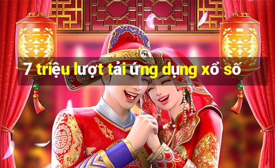 7 triệu lượt tải ứng dụng xổ số